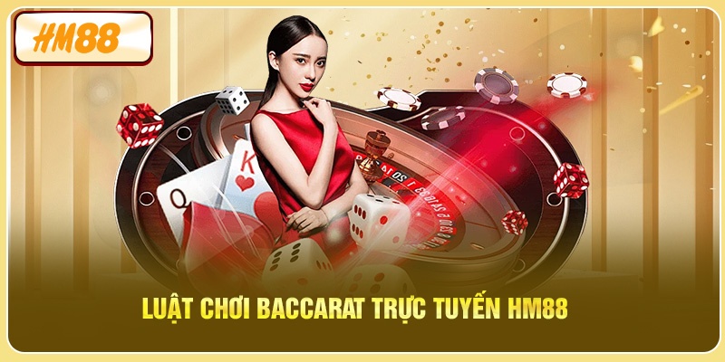 Luật chơi Baccarat Trực Tuyến HM88