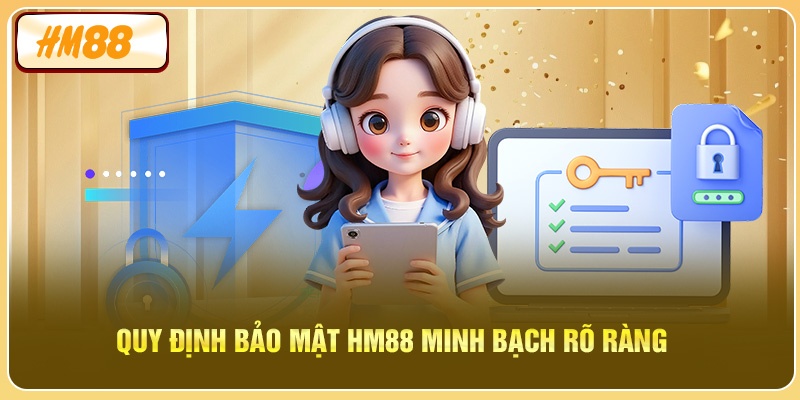 Quy định bảo mật HM88 minh bạch rõ ràng