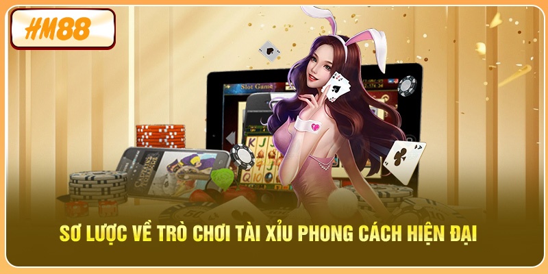 Sơ lược về trò chơi tài xỉu phong cách hiện đại