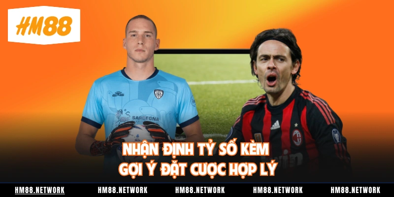 Nhận định tỷ số kèm gợi ý đặt cược hợp lý