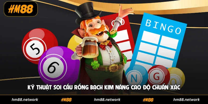 Kỹ thuật soi cầu rồng bạch kim nâng cao độ chuẩn xác