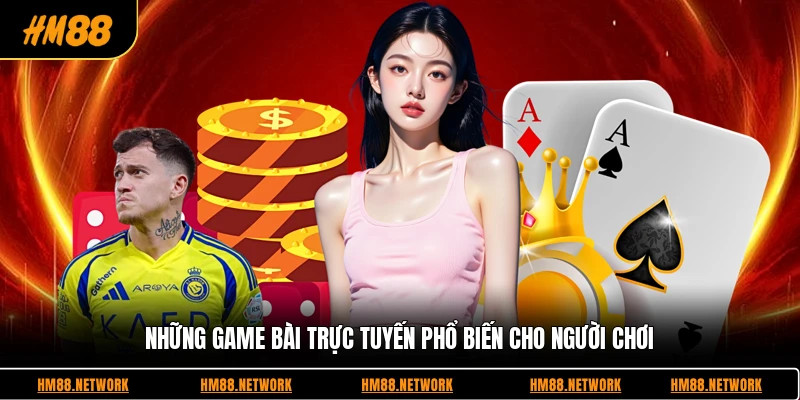 Những game bài trực tuyến phổ biến cho người chơi