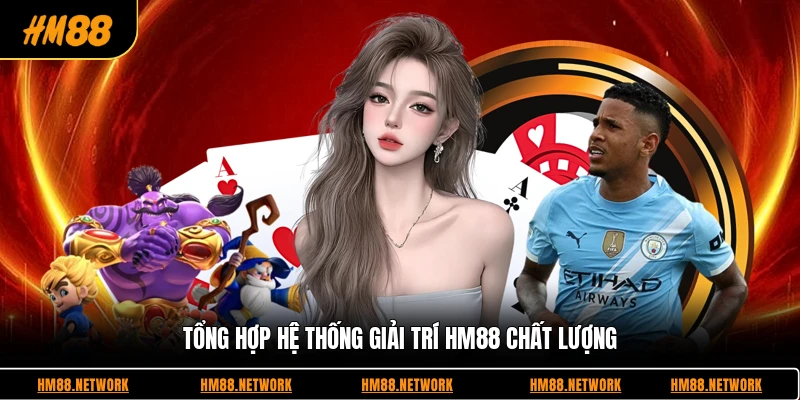 Tổng hợp hệ thống giải trí HM88 chất lượng